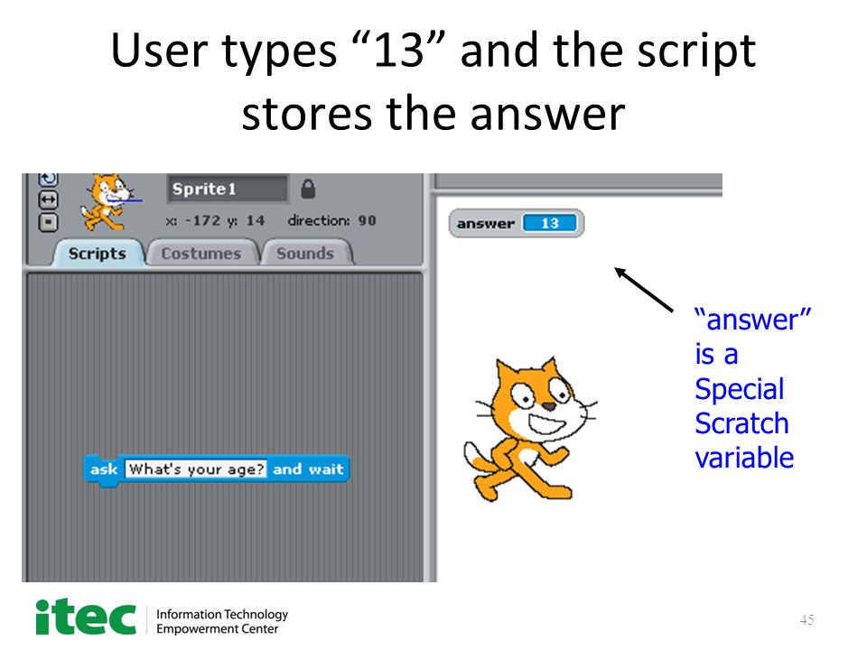 45 User types 13 and the script stores the answer answer is a Special Scratch variable