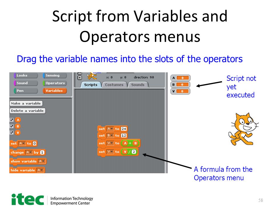 58 Script from Variables and Operators menus Drag the variable names into the slots of the operators A formula from the Operators menu Script not yet executed