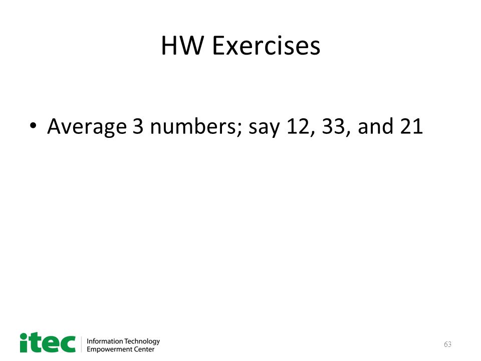 63 HW Exercises Average 3 numbers; say 12, 33, and 21