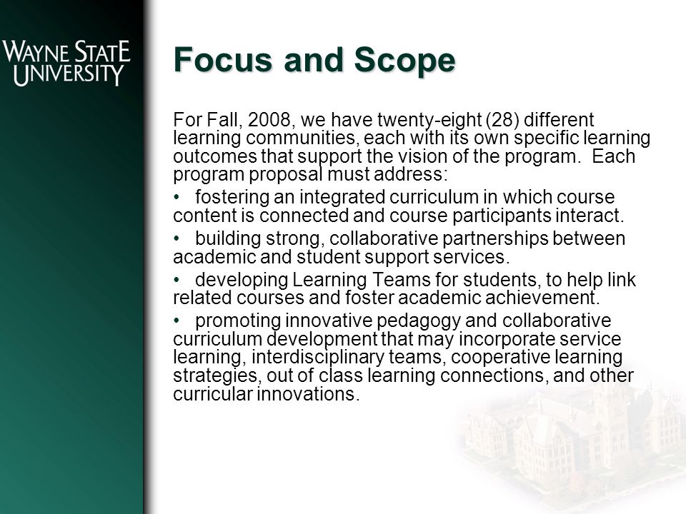 Focus and Scope For Fall, 2008, we have twenty-eight (28) different learning communities, each with its own specific learning outcomes that support the vision of the program.
