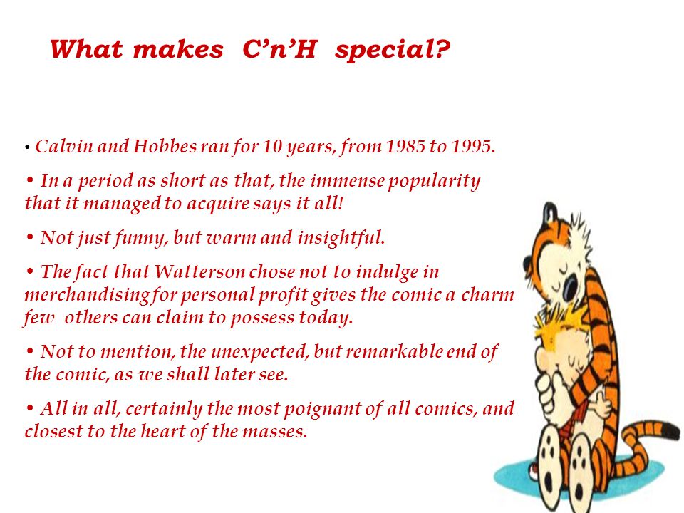 What makes C’n’H special. Calvin and Hobbes ran for 10 years, from 1985 to