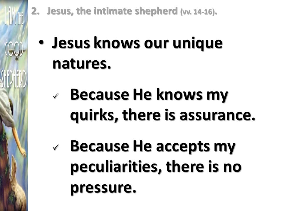 Jesus knows our unique natures. Jesus knows our unique natures.
