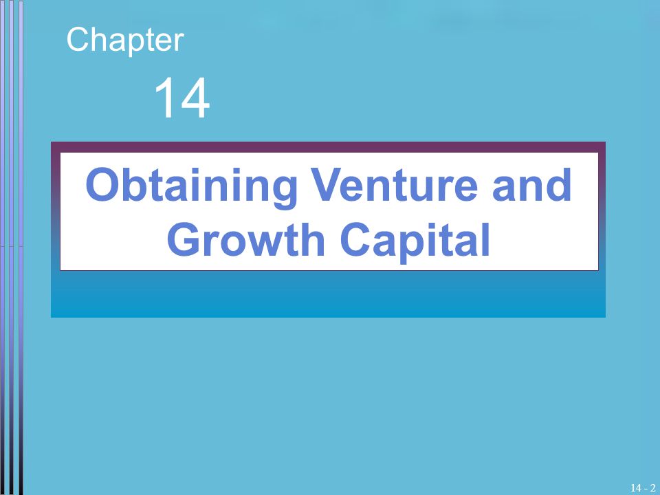 Chapter 14 Obtaining Venture and Growth Capital