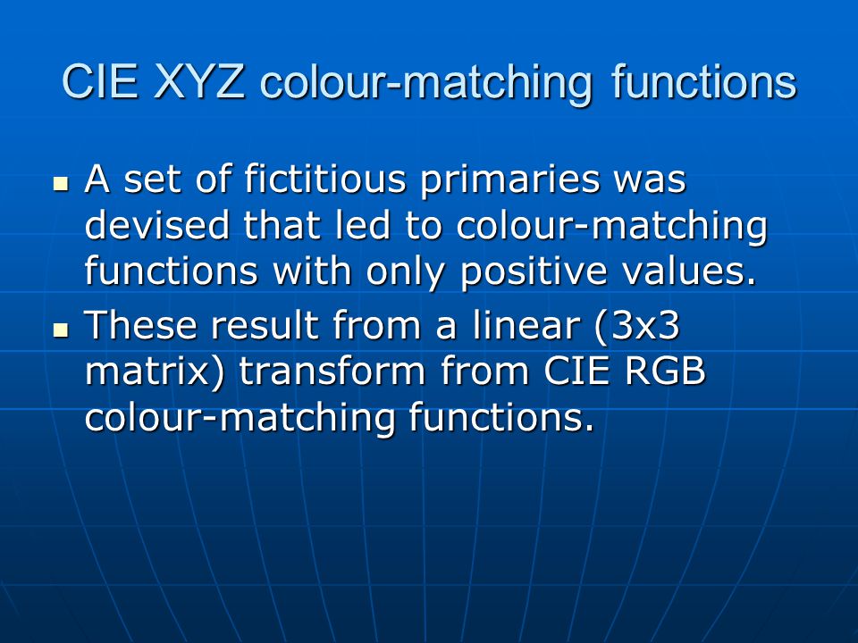 CIE XYZ colour-matching functions A set of fictitious primaries was devised that led to colour-matching functions with only positive values.