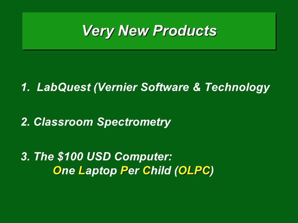 Very New Products 1. LabQuest (Vernier Software & Technology 2.