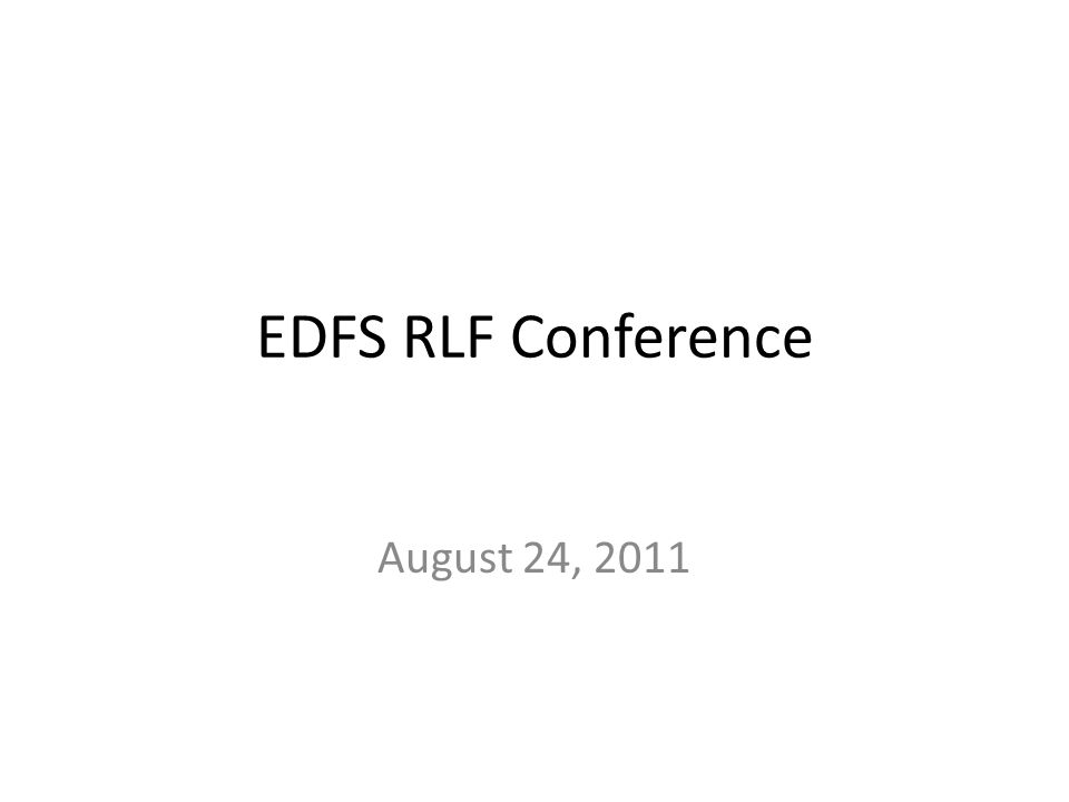 EDFS RLF Conference August 24, 2011
