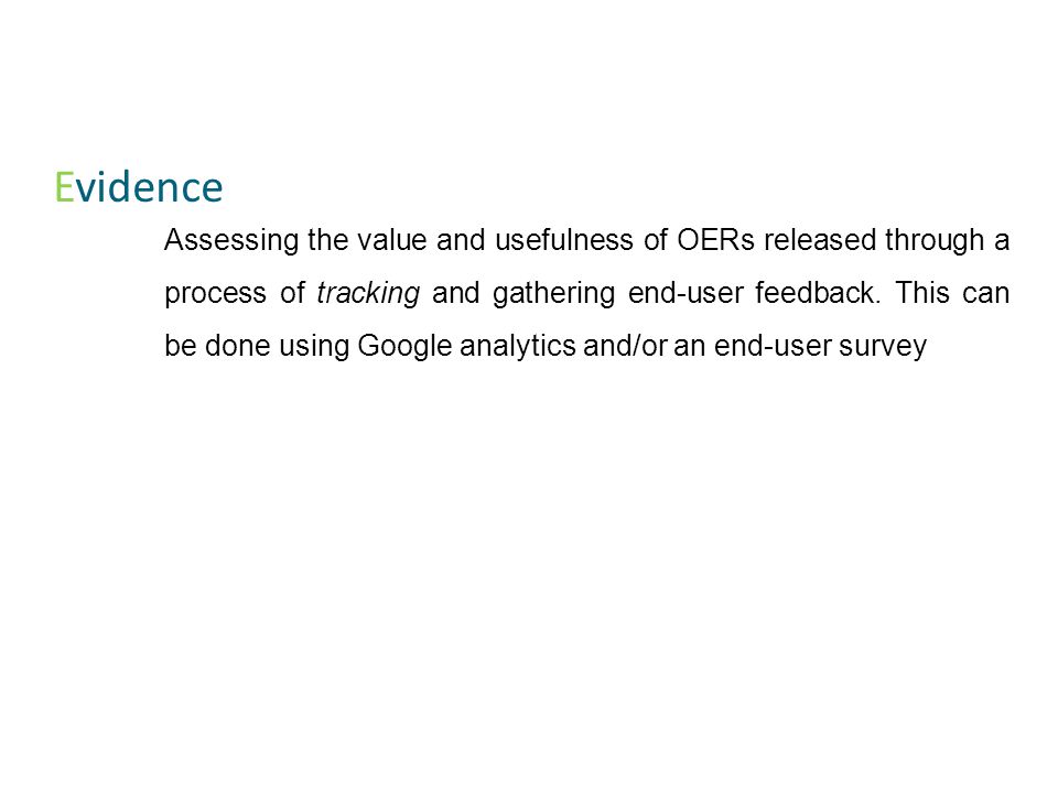 Evidence Assessing the value and usefulness of OERs released through a process of tracking and gathering end-user feedback.