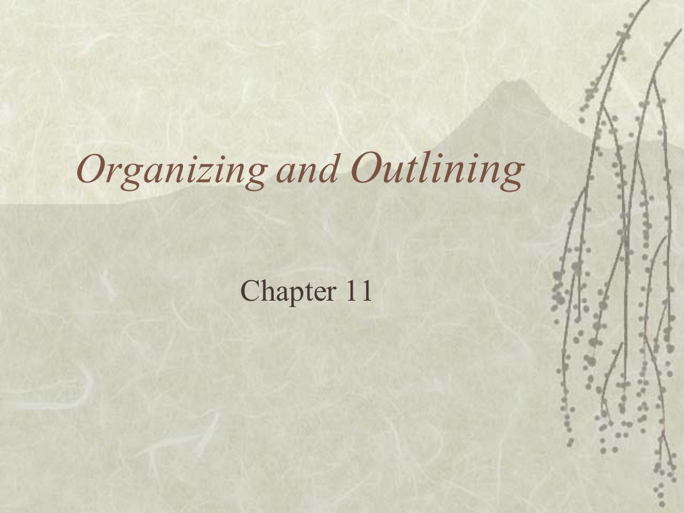 Organizing and Outlining Chapter 11
