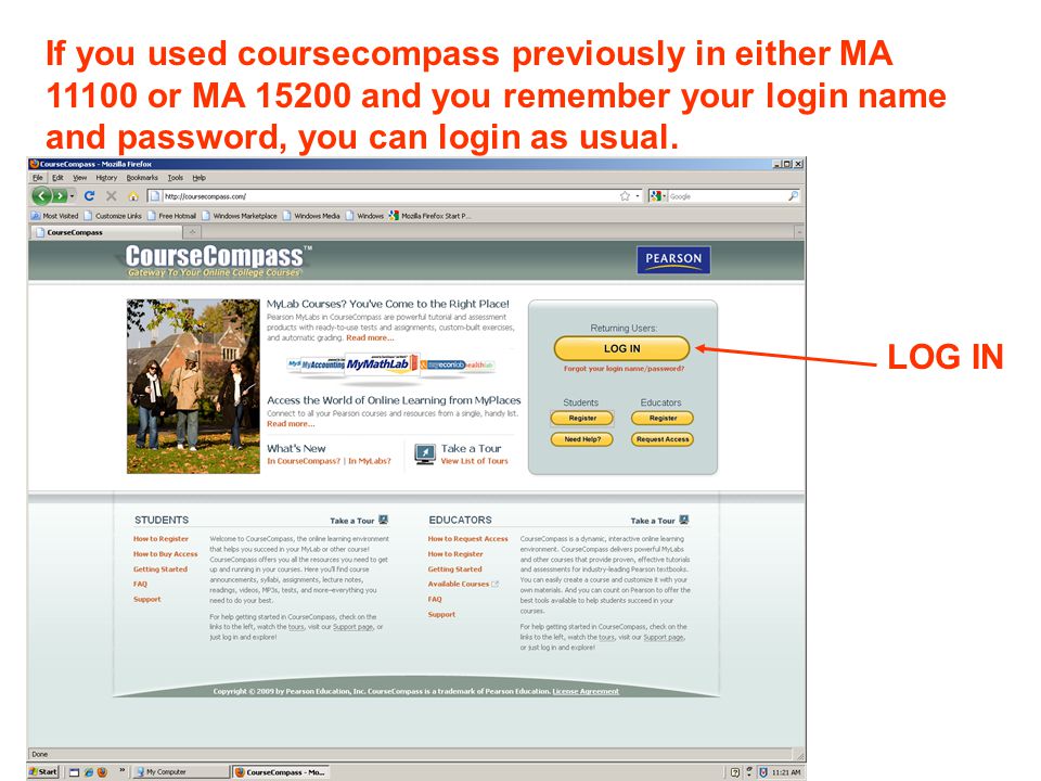 If you used coursecompass previously in either MA or MA and you remember your login name and password, you can login as usual.