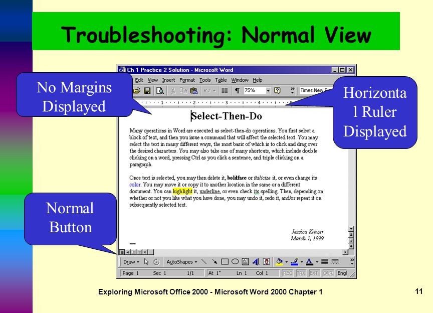 Exploring Microsoft Office Microsoft Word 2000 Chapter 1 10 My First Document Hands-On Exercise 1  The Windows Desktop  Obtain the Practice Files  Start Microsoft Word  Create the document  Save the document  The Office Assistant  Print the document  Close the document