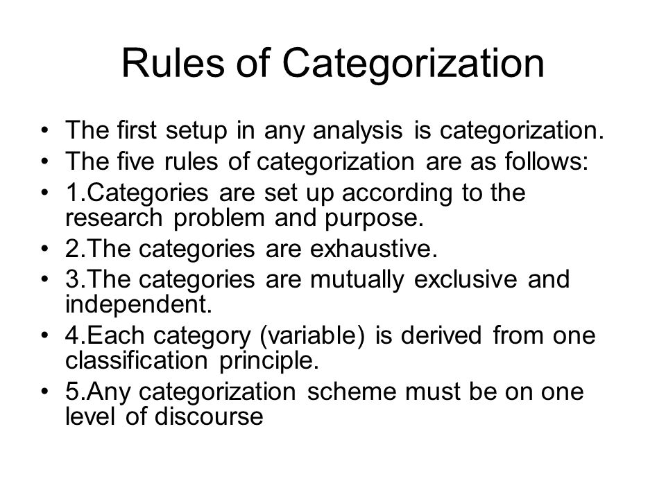 Rules of Categorization The first setup in any analysis is categorization.