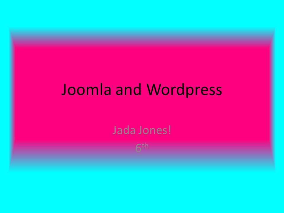 Joomla and Wordpress Jada Jones! 6 th