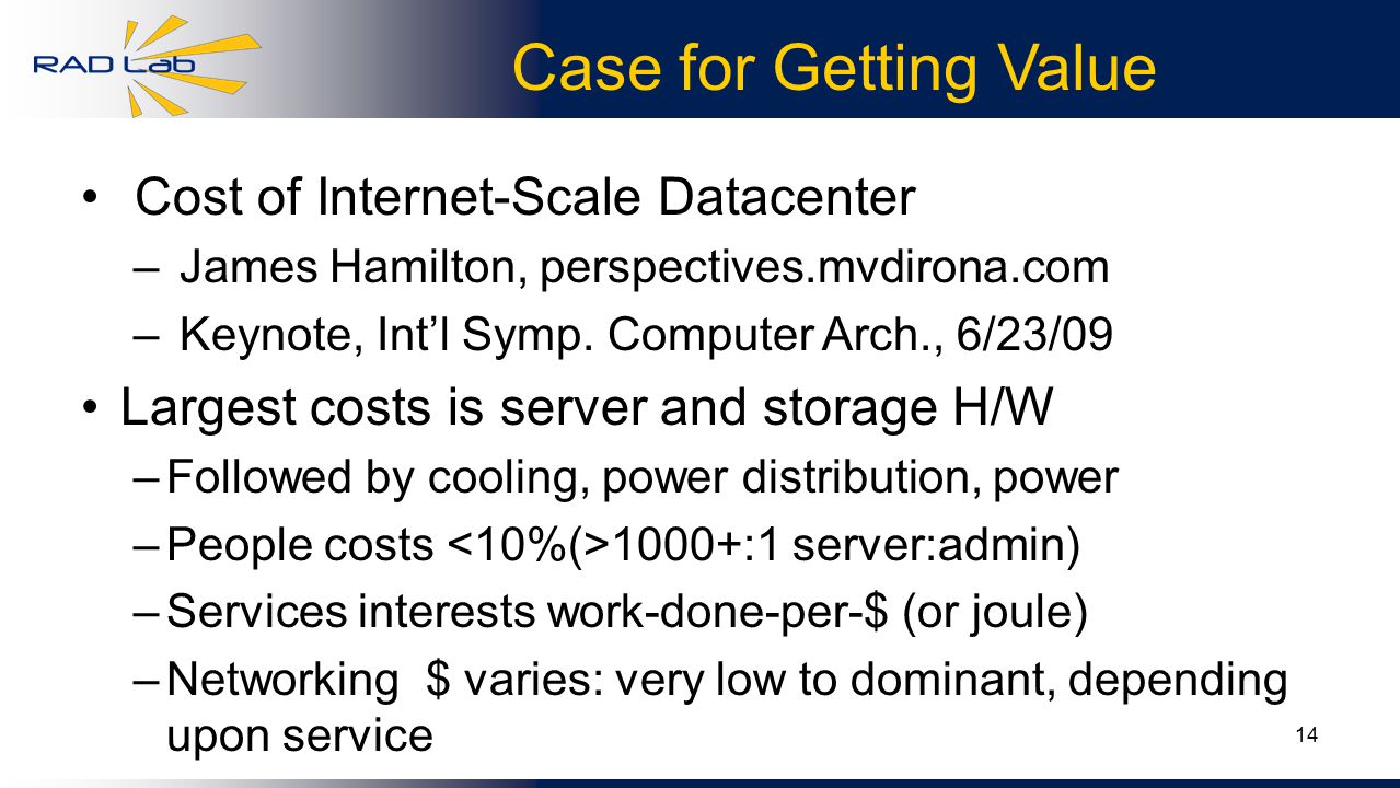 14 Case for Getting Value Cost of Internet-Scale Datacenter – James Hamilton, perspectives.mvdirona.com – Keynote, Int’l Symp.