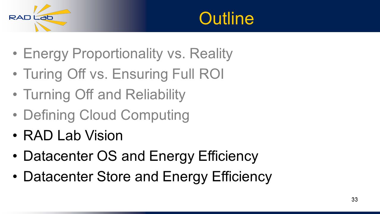 33 Outline Energy Proportionality vs. Reality Turing Off vs.