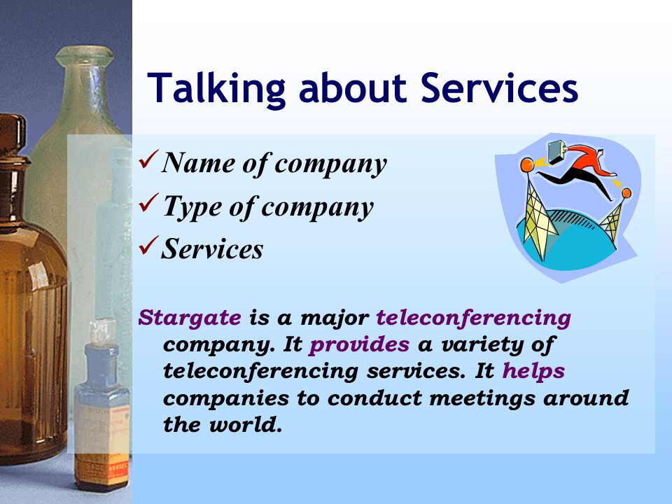 Talking about Services Name of company Type of company Services Stargate is a major teleconferencing company.