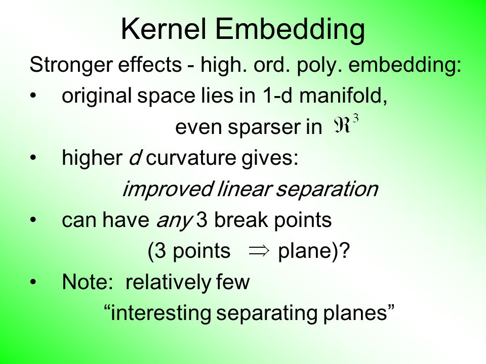 Kernel Embedding Stronger effects - high. ord. poly.