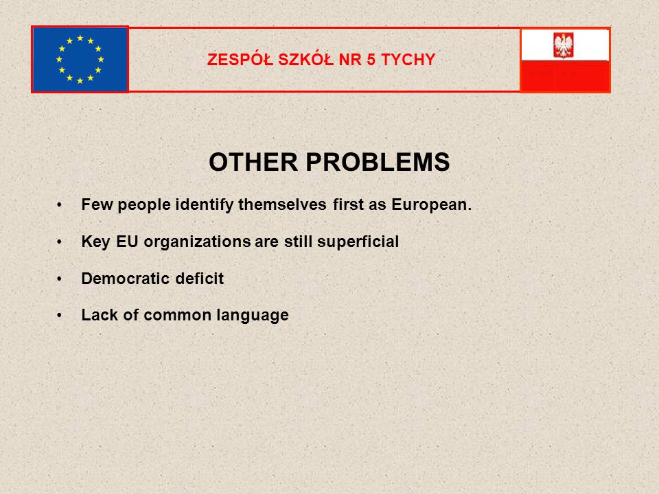 ZESPÓŁ SZKÓŁ NR 5 TYCHY OTHER PROBLEMS Few people identify themselves first as European.