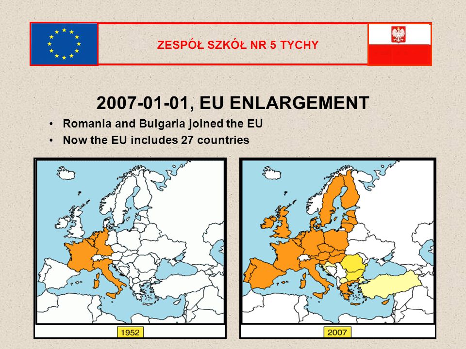 , EU ENLARGEMENT Romania and Bulgaria joined the EU Now the EU includes 27 countries