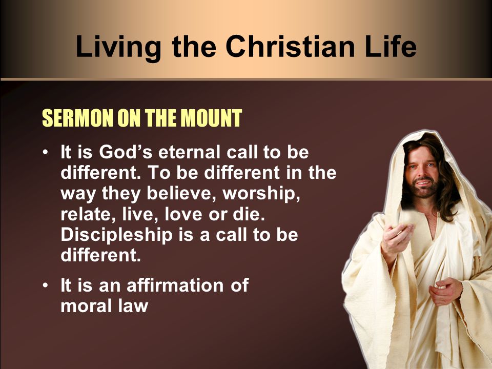 Living the Christian Life It is God’s eternal call to be different.