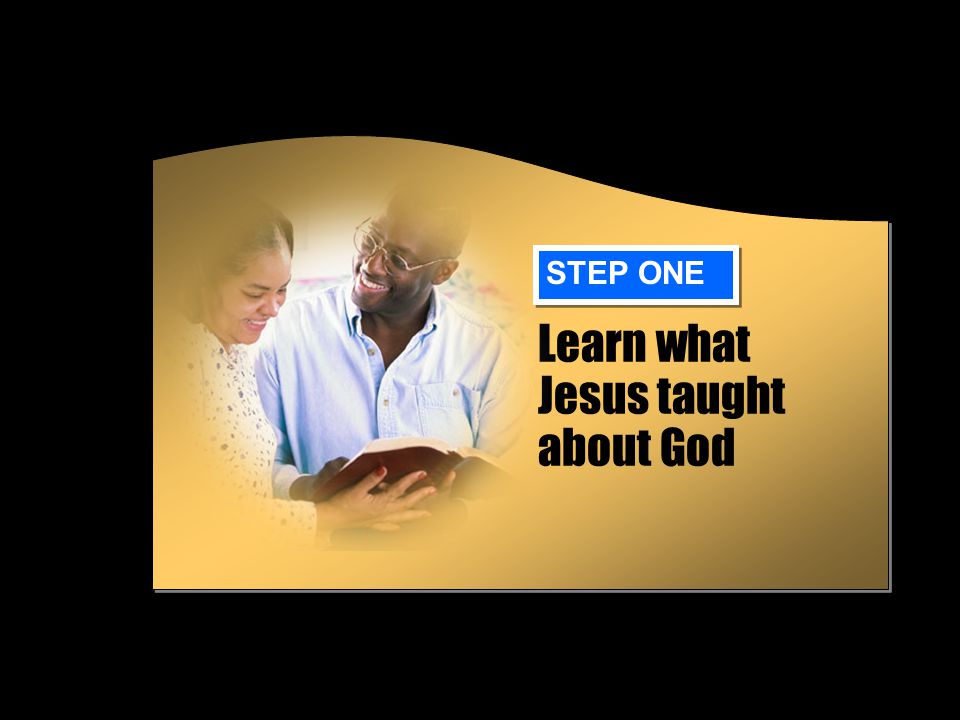 Learn what Jesus taught about God STEP ONE