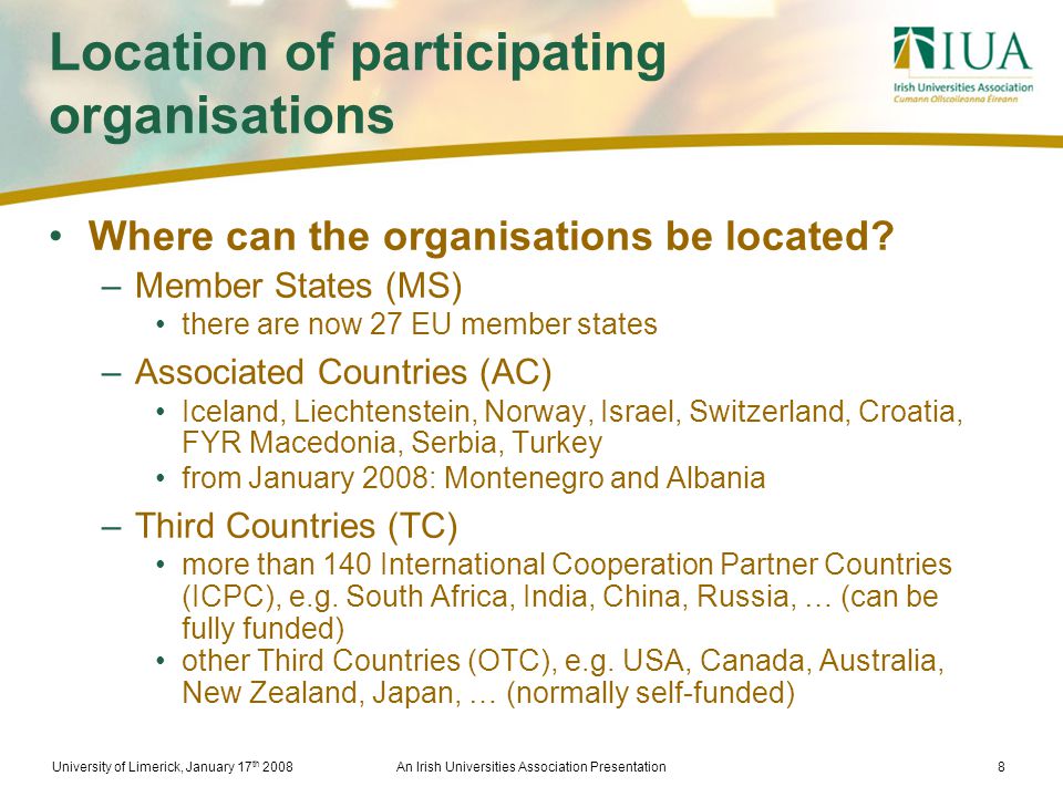University of Limerick, January 17 th 2008An Irish Universities Association Presentation8 Location of participating organisations Where can the organisations be located.