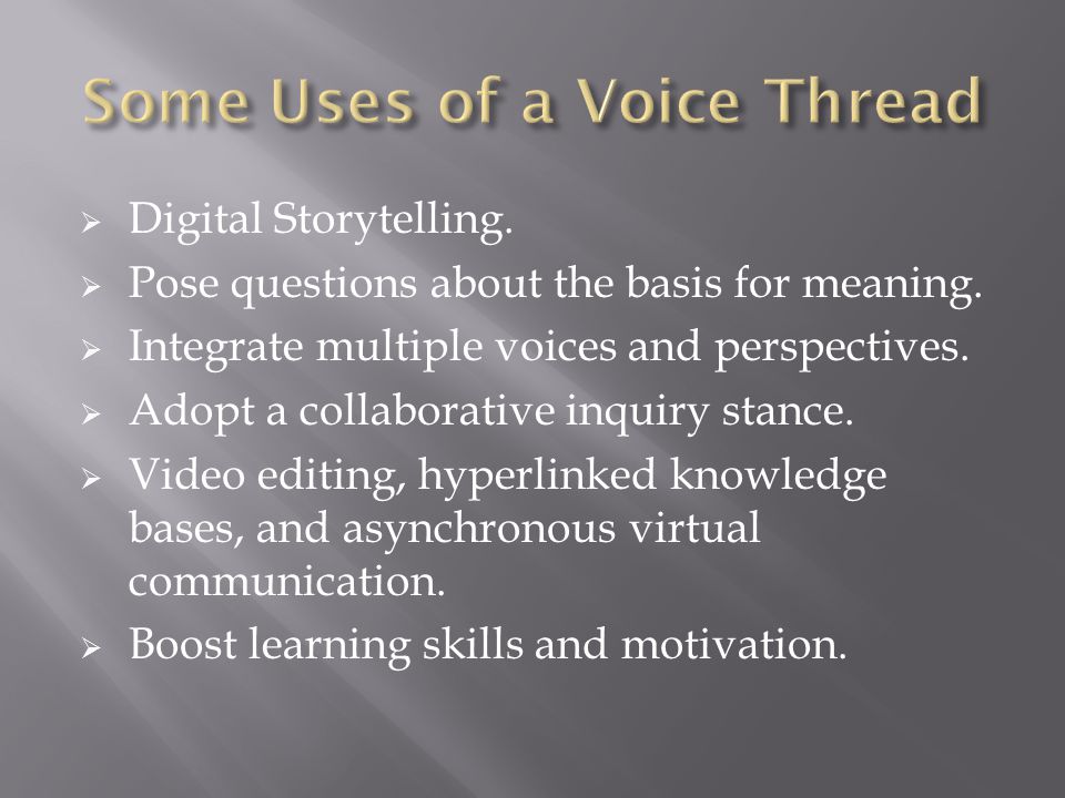  Digital Storytelling.  Pose questions about the basis for meaning.