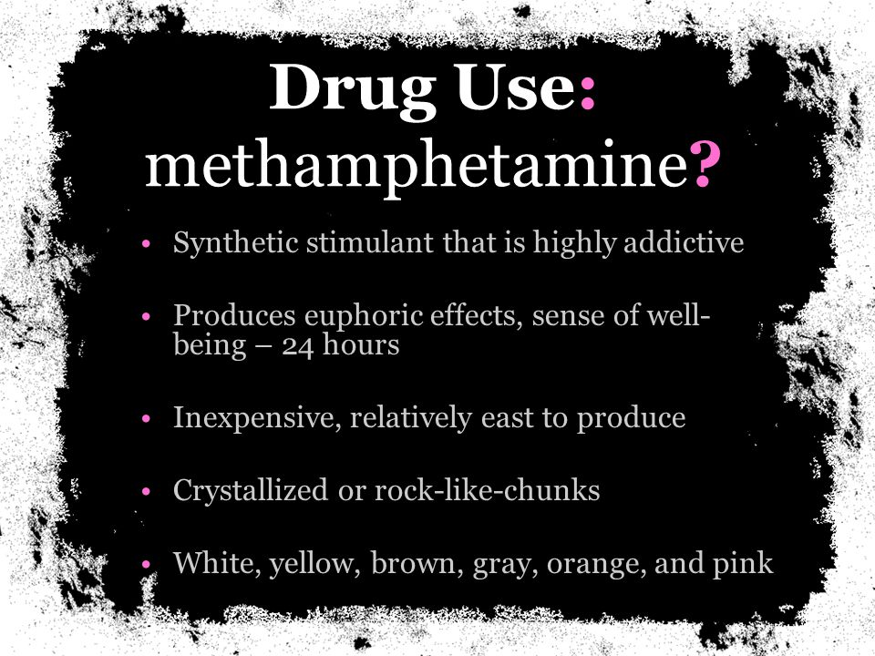 Drug Use: methamphetamine.