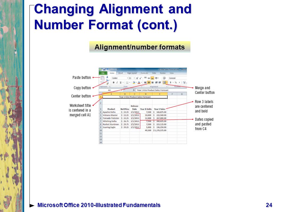 24Microsoft Office 2010-Illustrated Fundamentals Changing Alignment and Number Format (cont.) Alignment/number formats