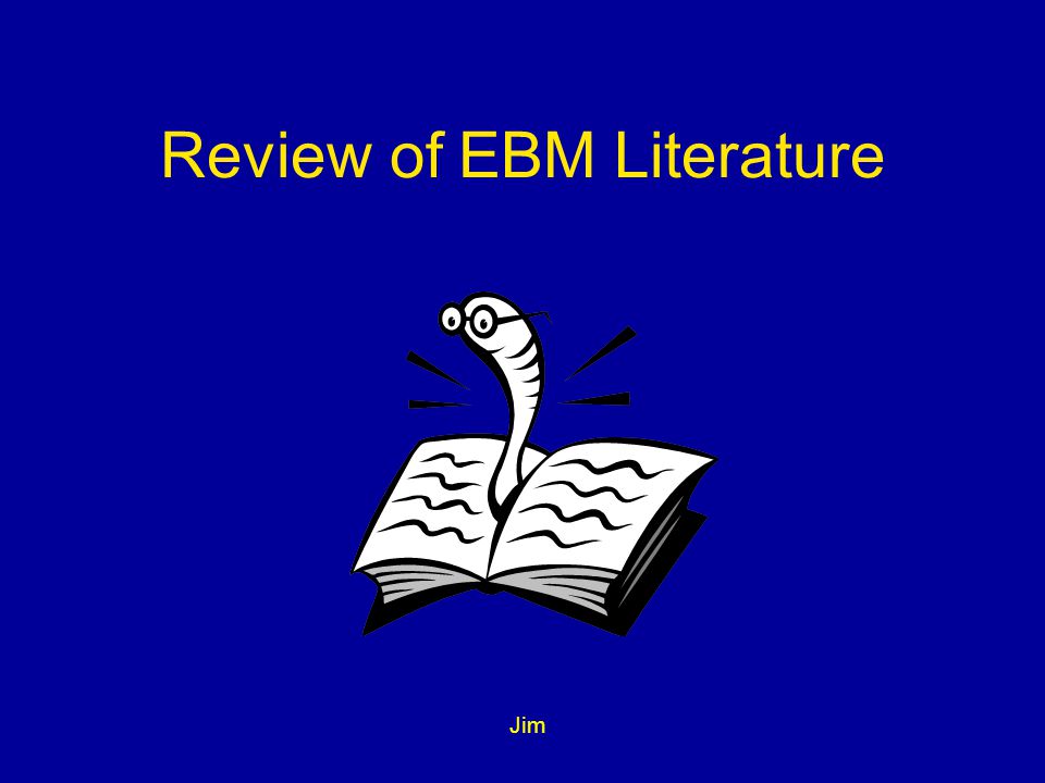 Review of EBM Literature Jim
