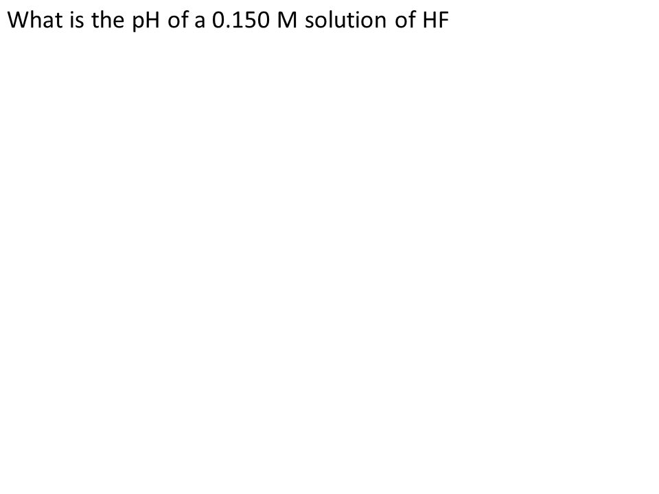 What is the pH of a M solution of HF