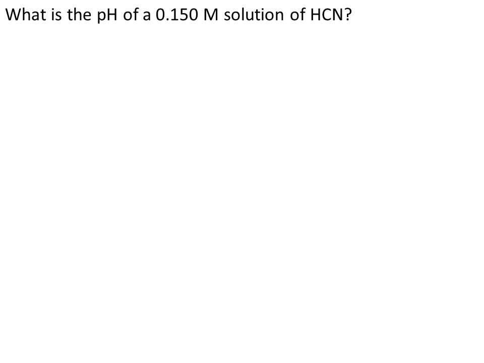 What is the pH of a M solution of HCN