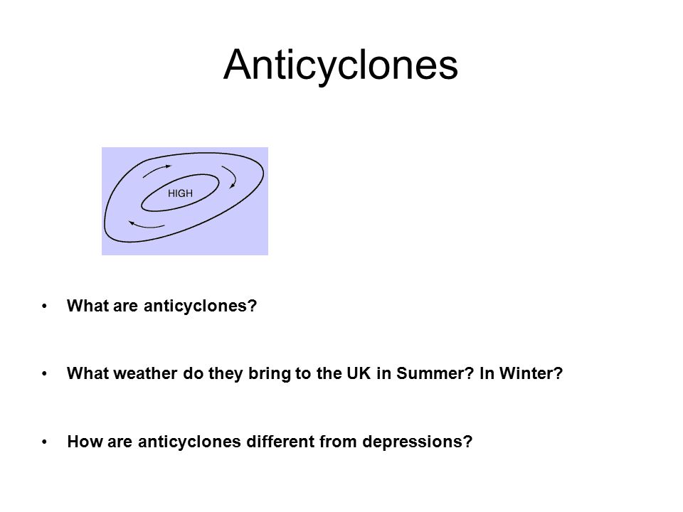 Anticyclones What are anticyclones. What weather do they bring to the UK in Summer.