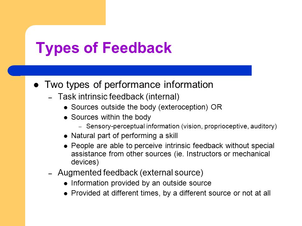Correcting Errors Chapter 11. Types of Feedback Two types of performance  information – Task intrinsic feedback (internal) Sources outside the body  (exteroception) - ppt download
