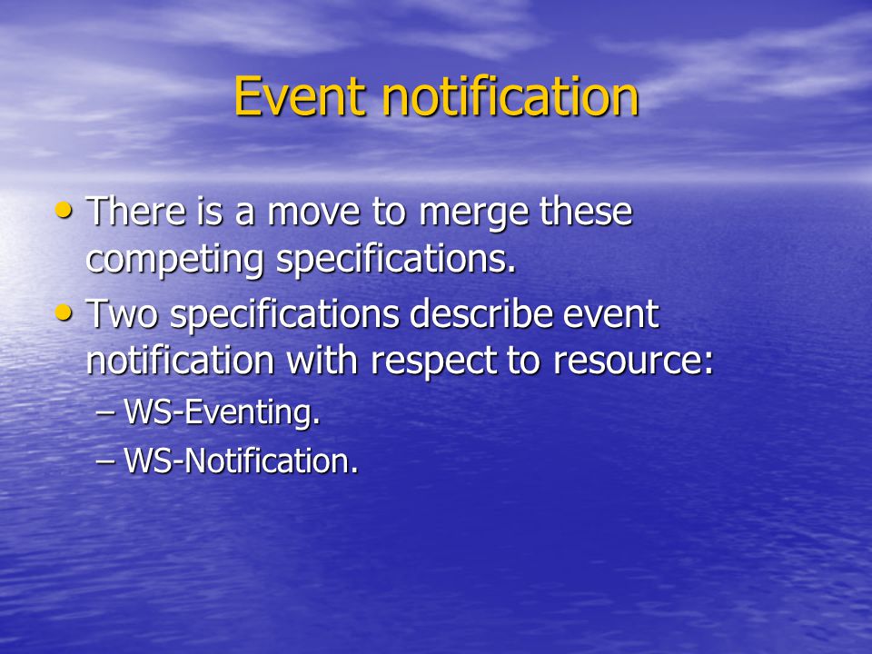 Event notification There is a move to merge these competing specifications.