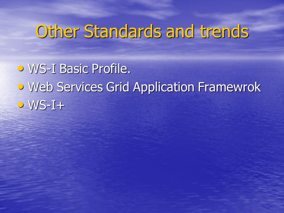 Other Standards and trends WS-I Basic Profile. WS-I Basic Profile.