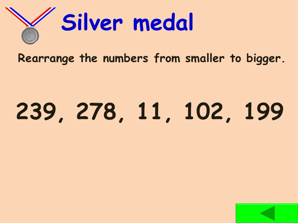Rearrange the numbers from smaller to bigger. Bronze medal 11, 78, 29, 100, 46