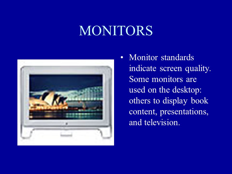 MONITORS Monitor standards indicate screen quality.