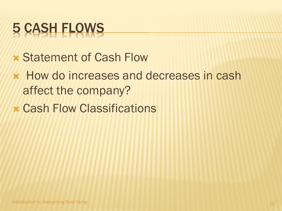  Statement of Cash Flow  How do increases and decreases in cash affect the company.