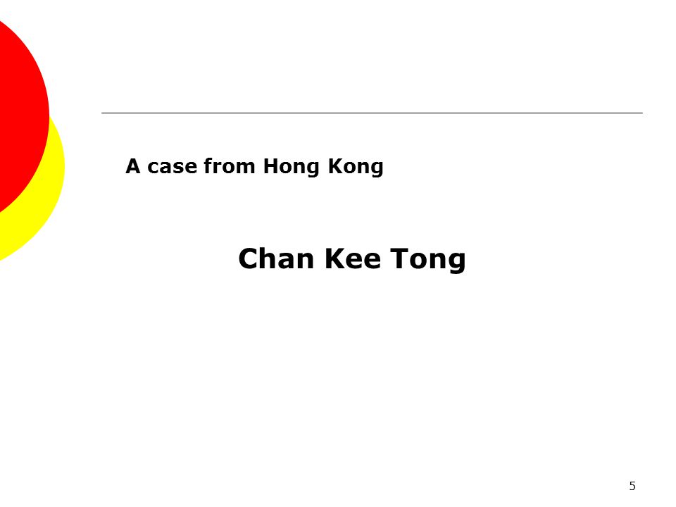 5 A case from Hong Kong Chan Kee Tong