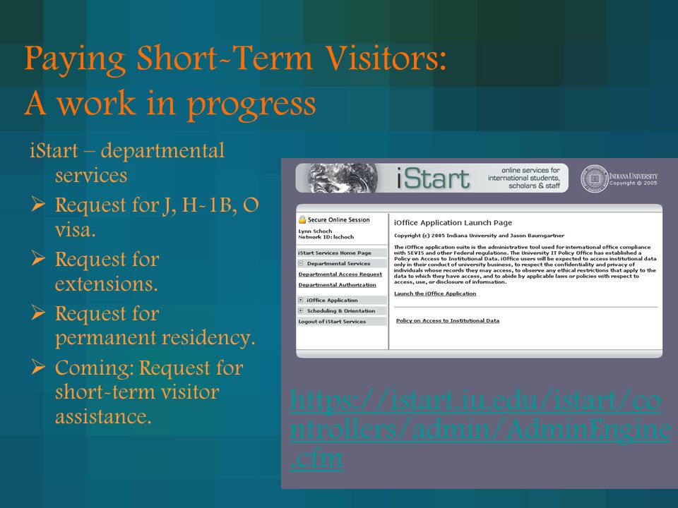 Paying Short-Term Visitors: A work in progress iStart – departmental services  Request for J, H-1B, O visa.
