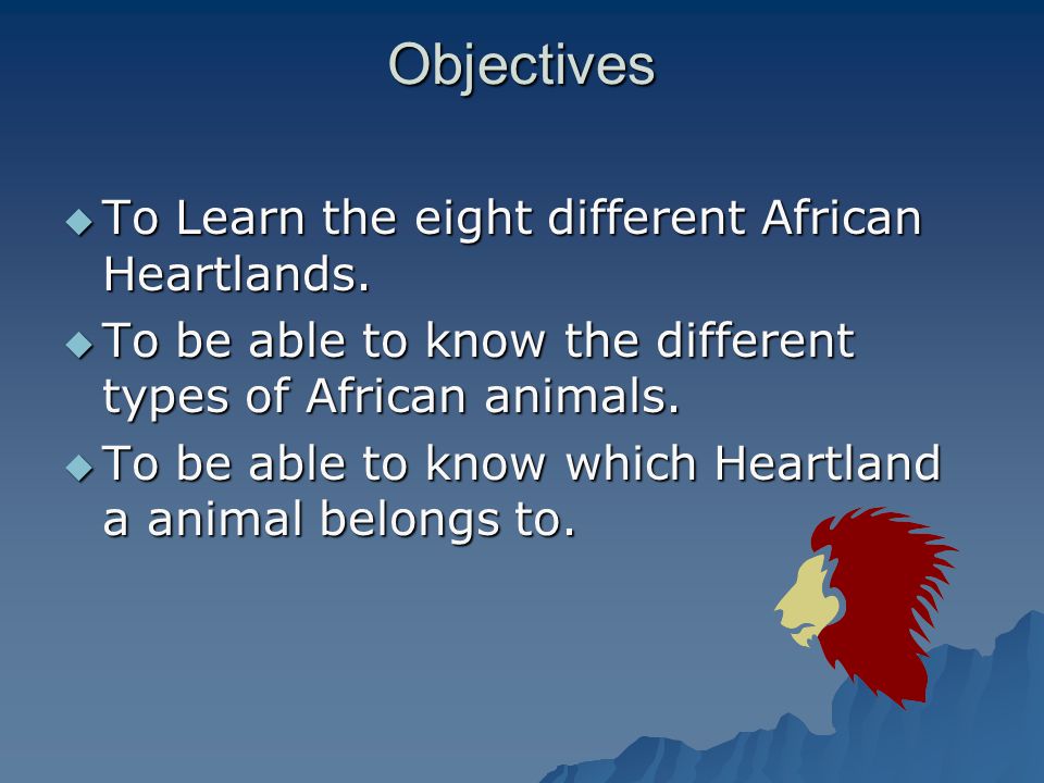 Objectives  To Learn the eight different African Heartlands.