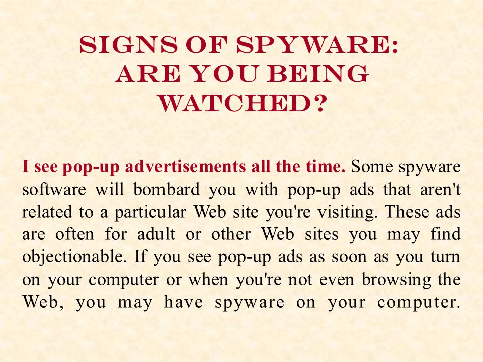 Signs of spyware: Are you being watched. I see pop-up advertisements all the time.