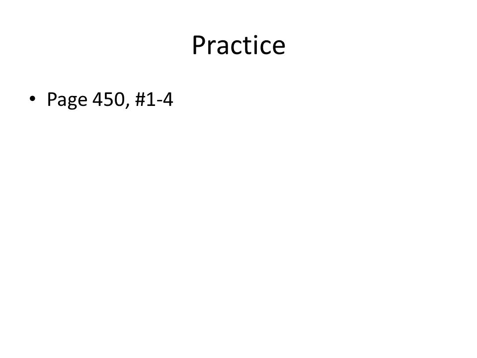 Practice Page 450, #1-4