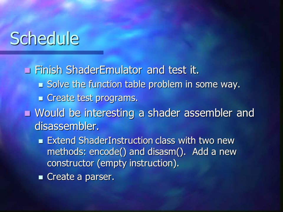 Schedule Finish ShaderEmulator and test it. Finish ShaderEmulator and test it.