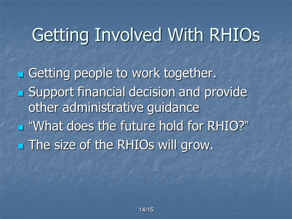 14/15 Getting Involved With RHIOs Getting people to work together.