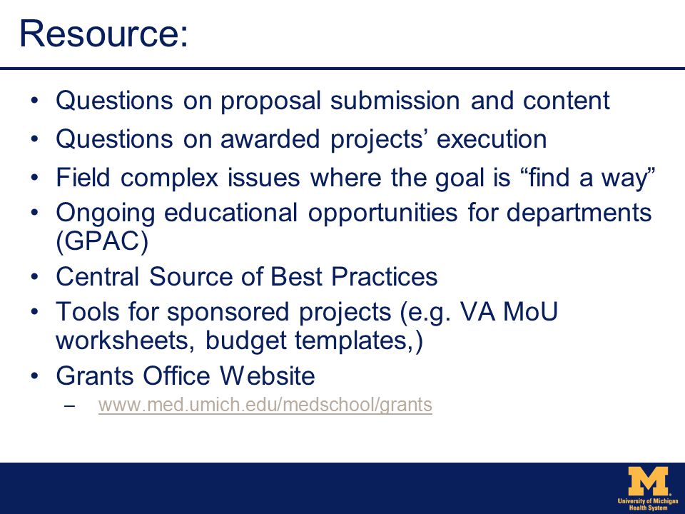 Resource: Questions on proposal submission and content Questions on awarded projects’ execution Field complex issues where the goal is find a way Ongoing educational opportunities for departments (GPAC) Central Source of Best Practices Tools for sponsored projects (e.g.