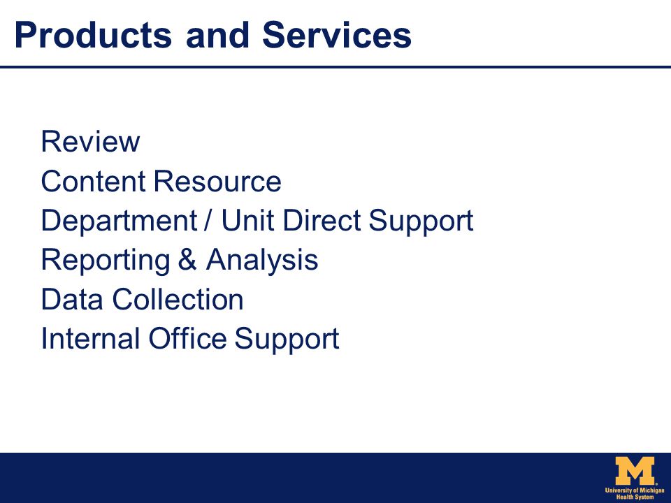 Products and Services Review Content Resource Department / Unit Direct Support Reporting & Analysis Data Collection Internal Office Support