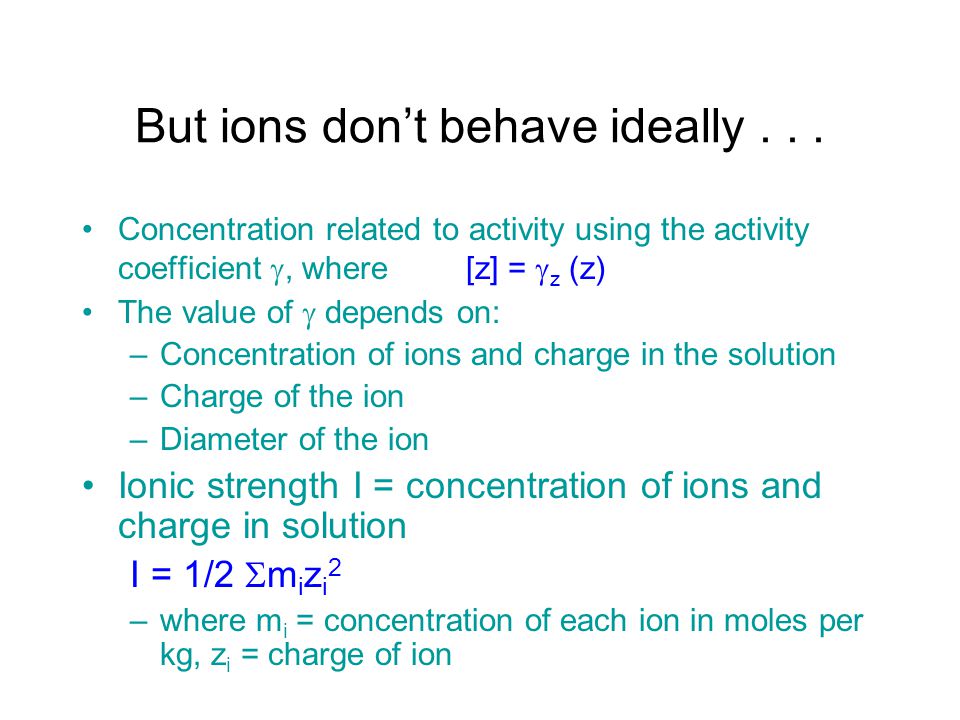 But ions don’t behave ideally...