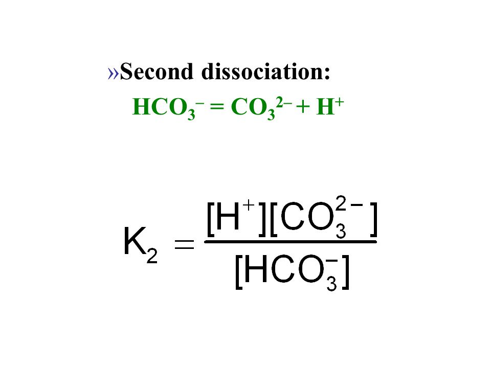 »Second dissociation: HCO 3 – = CO 3 2– + H +