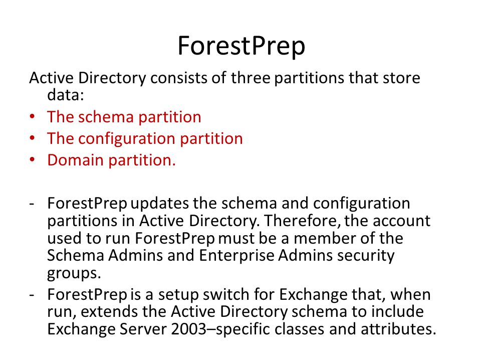 Active Directory consists of three partitions that store data: The schema partition The configuration partition Domain partition.